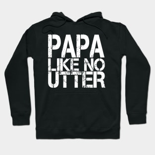 Papa Like No Utter Funny Father's Day Hoodie